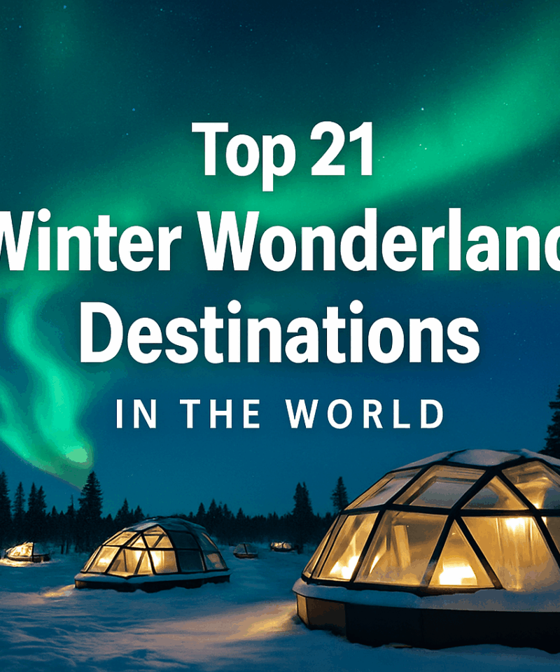 Top 21 Winter Wonderland Destinations in the World – Best Places to Visit in December & January